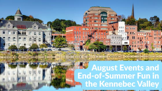 August Events and End-of-Summer Fun in the Kennebec Valley | Sprague & Curtis Real Estate