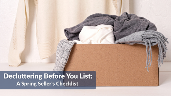 Decluttering Before You List: A Spring Seller's Checklist | Sprague and Curtis