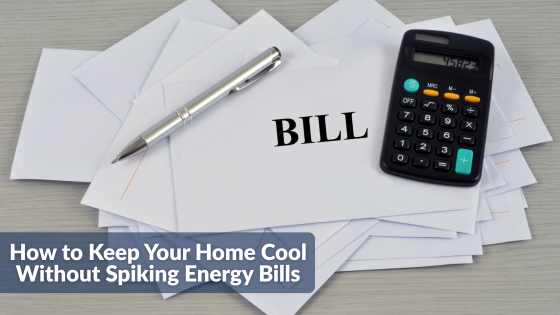 How to Keep Your Home Cool Without Spiking Energy Bills | Sprague and Curtis