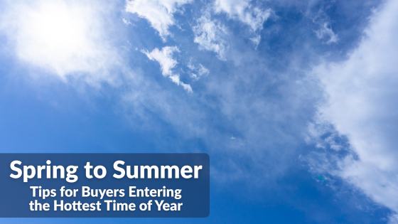 Spring to Summer: Tips for Buyers Entering the Hottest Time of Year | Sprague and Curtis